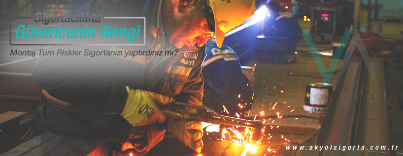Montaj Tüm Riskler Sigortası - Akyol Sigorta
